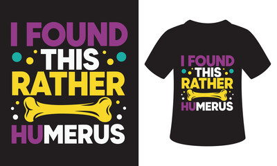 I found this rather humerus funny bone pun t shirt design
