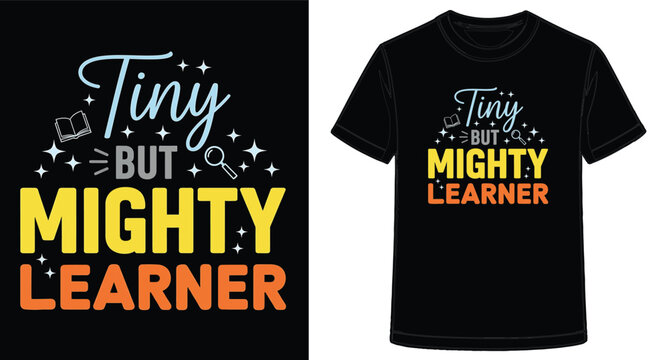 Empowering Education with a Tiny But Mighty Learner T shirt Design Showing Confidence and Growth