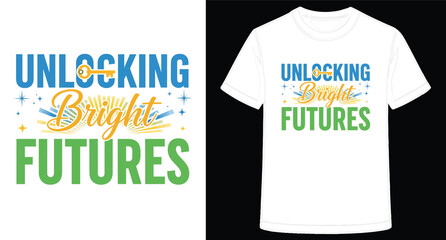 Unlocking Bright Futures TShirt Design with Key Graphic Element and Positive Message Ready to Print
