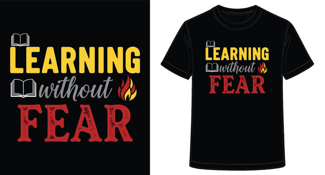 Learning Without Fear TShirt Design Promoting Education and Personal Growth Inspiration for Students and Teachers