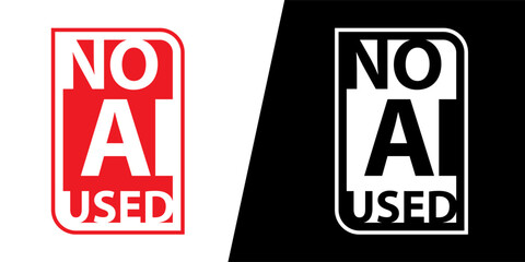 “No AI used” Sign. Label for Human-Made Content. No to AI generated content. Vector illustration.