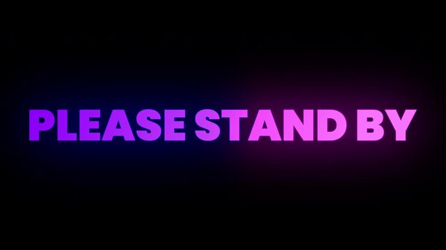 Glowing Please Stand By Text Animation for Broadcast and Streaming Interruption