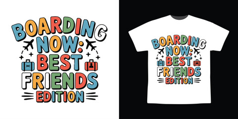 Boarding Now Best Friends Edition Travel Friendship T-Shirt Design