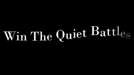 Empowering message to win quiet battles for personal growth, offering inspiration and motivation to overcome challenges with strength and resilience.