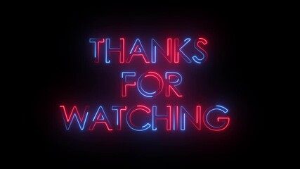 Neon thanks for watching text glowing animation on black background. Thanks for watching neon light text thanks for watching .
