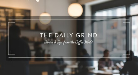 Modern cafe setting features stylized text overlay promoting stories and sips from the coffee world