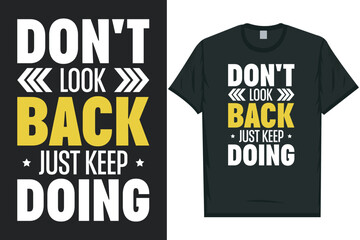 Don't look back just keep doing tshirt design