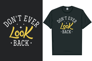 Don't ever look back typography tshirt design