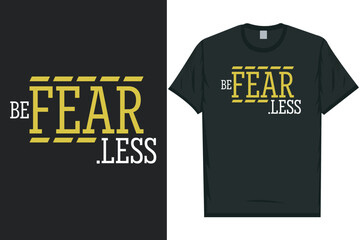 Be fearless typography tshirt design