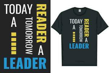 Today a reader tomorrow a leader book reading tshirt design