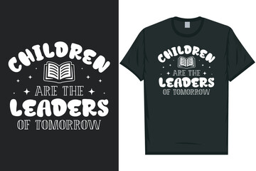 Children are the leaders of tomorrow tshirt design
