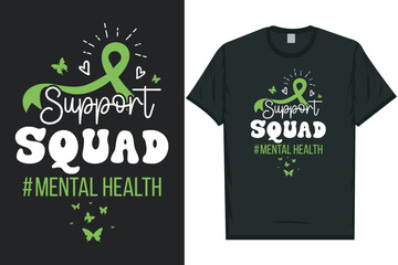 Support squad mental health, Mental health matters, mental health awareness month, green ribbon tshirt design