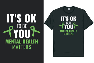 It's ok to be you mental health matters tshirt design