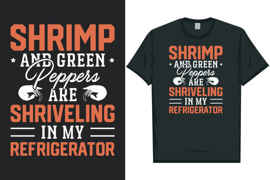 Shrimp and green peppers are shriveling Shrimps foods Shrimp Lover, Seafood Lover seafood, Ocean, Shellfish, Prawn, Animal, fishing 
typography graphics tshirt design