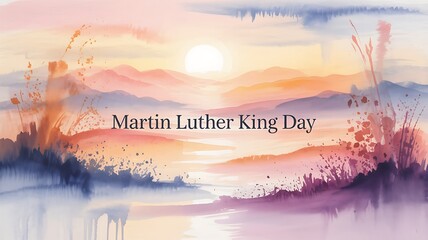 Dreamy watercolor landscape with soft pastel mountains and sunrise featuring elegant Martin Luther King Day typography in the center