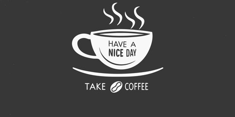 Have a nice day take coffee illustration on dark background