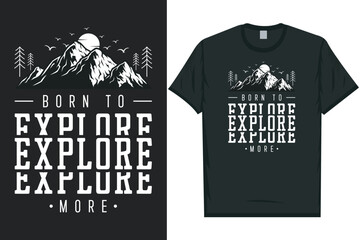 Born to explore more mountain adventure wilderness tshirt design