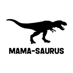 Mamasaurus , dinosaur mom svg cut file. Isolated vector illustration.