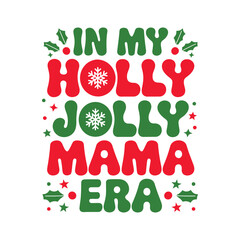 In my holly jolly mama era t shirt design