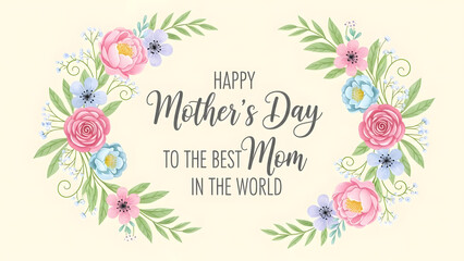 Beautiful watercolor floral wreath with happy mothers day to the best mom in the world text