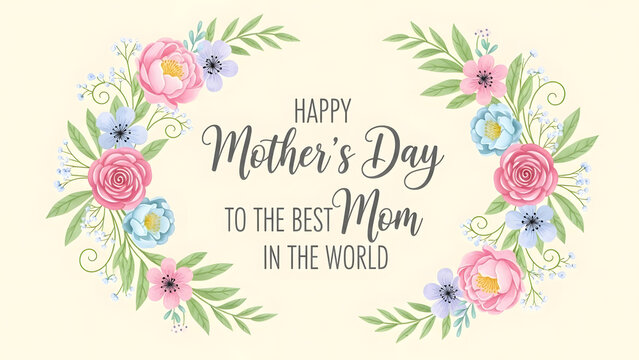 Beautiful watercolor floral wreath with happy mothers day to the best mom in the world text - Powered by Adobe