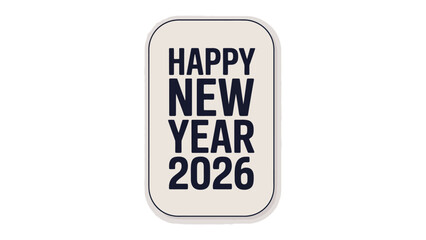 New Year 2026: A cheerful greeting and a bold promise of a new year, the words HAPPY NEW YEAR 2026 boldly presented on a modern and stylish template.
