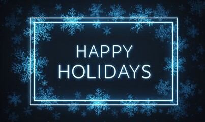 A glowing neon sign with the words 'Happy Holidays' surrounded by blue snowflakes on a dark background.