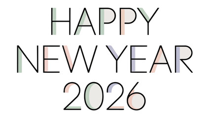 New Year Wishes: A clean typography of Happy New Year 2026  with a modern typography style, evoking a sense of anticipation and optimism for the upcoming year.