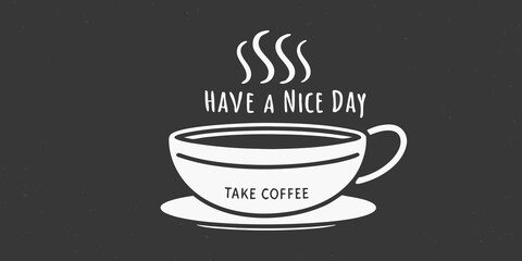 Coffee cup with have a nice day message on dark background