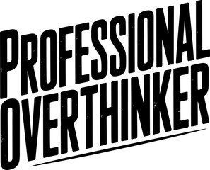 Black text professional overthinker graphic on white background lettering typography 1