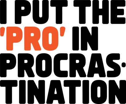 Naklejki I Put The Pro In Procrastination Text Graphic humor funny