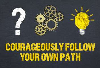 Obraz premium Courageously follow your own path 