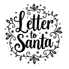 Letter to Santa hand-lettered quote inside decorative Christmas wreath in festive black and white style - holiday typography - winter greeting