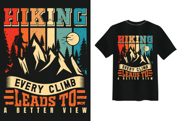 Hiking Every Climb Leads To A Better View T-shirt mountains