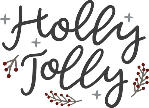 Have A Holly Jolly Christmas text with holly and mistletoe.Have a Holly Jolly- Christmas saying text, with mistletoe. Good for posters, greeting cards, textile, T-shirt print ,gifts.