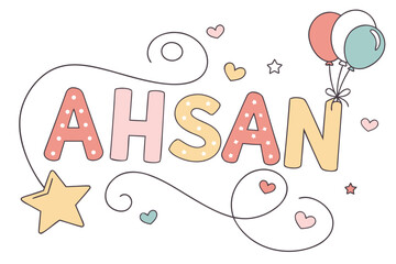 Ahsan name art with balloons hearts and star decorations in pastel colors on a white background design