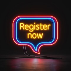 Fototapeta premium Neon Speech Bubble Register Now Sign