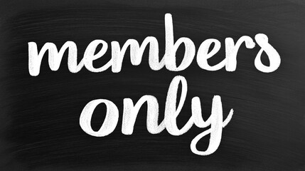 Obraz premium White Chalk Members Only Sign On Blackboard