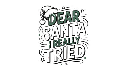 Dear santa i really tried graphic with santa hat on a white background