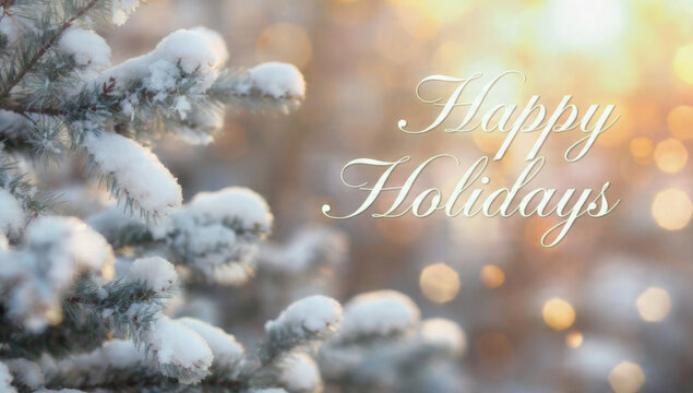A beautiful winter scene featuring snow-laden evergreen branches and the festive message 'Happy Holidays' against a warm, glowing bokeh background.