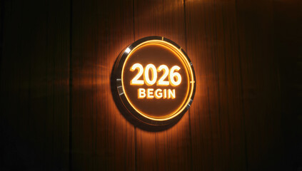 A glowing "2026 BEGIN" sign with a metallic rim lights up a dark wooden wall, signaling new beginnings and future prospects.