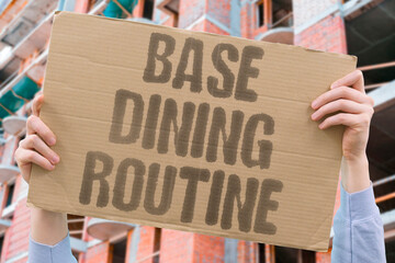 "Base Dining Routine" Personnel follow schedules for meals and nutrition on installations. BASE. MEAL. FOOD. MESS. SCHEDULE.