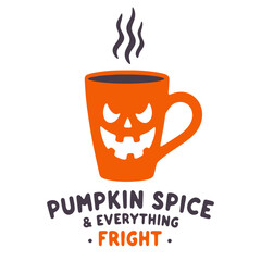 Orange halloween mug with pumpkin spice and everything fright text with steam rising on a white background