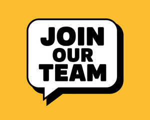 A bold white speech bubble on a yellow background contains the text "JOIN OUR TEAM" in black capital letters.