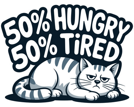 A grumpy cat lies down with the text '50% HUNGRY 50% TIRED' above it.