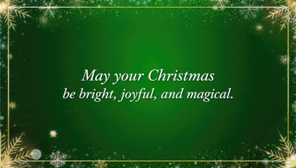 A festive green Christmas greeting card featuring golden snowflake and glitter borders, wishing a bright, joyful, and magical holiday season.