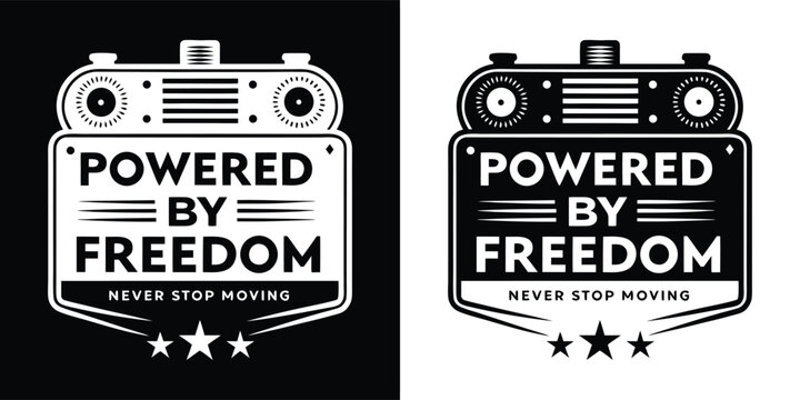 Retro emblem with the text powered by freedom never stop moving and stars, presented in black and white