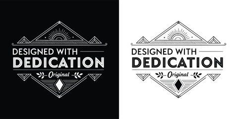 Artistic emblem with designed with dedication original text, featuring geometric shapes on black and white backgrounds