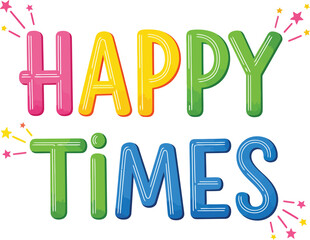 Colorful Happy Times text in a glossy threedimensional inflated balloonstyle font.