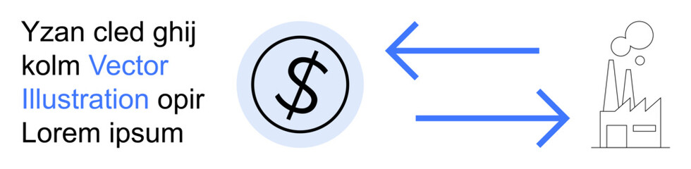Economic processes, manufacturing, trade, currency flow, business transactions, finance. Dollar sign linked to a factory with arrows. Economic processes and manufacturing illustrated